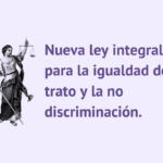 Nueva ley integral para la igualdad de trato y la no discriminación