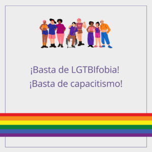 ¡Basta de LGTBIfobia! ¡Basta de capacitismo!